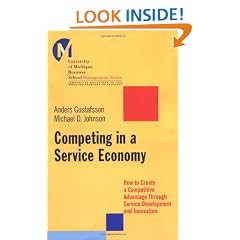 Competing in a Service Economy: How to Create a Competitive Advantage Through Service Development and Innovation