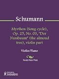 Myrthen (Song cycle), Op. 25, No. 03, "Der Nussbaum" (the almond tree), violin part Sheet Music