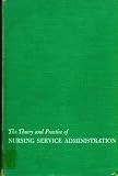 Review MCGRAW-HILL BOOK CO N.Y.  / THE THEORY AND PRACTICE OF NURSING SERVICE ADMINISTRATION, 1965 EDITION,