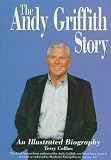 The Andy Griffith Story : An Illustrated Biography