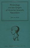 Phrenology and the Origins of Victorian Scientific Naturalism (Science, Technology and Culture 1700-1945)