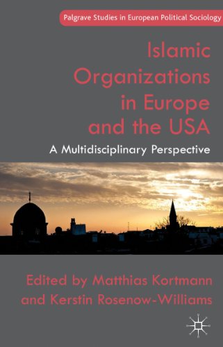 Islamic Organizations in Europe and the USA: A Multidisciplinary Perspective (Palgrave Studies in European Political Sociology)