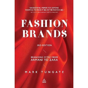 Fashion Brands: Branding Style from Armani to Zara [Paperback] [2012] Third Edition Ed. Mark Tungate