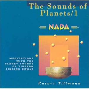 The Sounds of Planets: Meditations With the Planet Sounds of Tibetan Singing Bowls by Rainer Tillman
