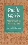 Public Works: Student Writing as Public Text