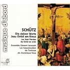 Click here to buy Sch�tz: Die sieben Worte Jesu Christi am Kreuz by  Heinrich Schutz, Dominique Visse, Ensemble Cl�ment Janequin, and Les Sacqueboutiers .