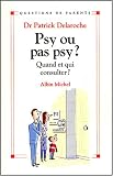 Psy ou pas psy ? : Quand et qui consulter ?