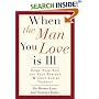 When the Man You Love Is Ill: Doing Your Best for Your Partner Without Losing Yourself
