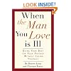 When the Man You Love Is Ill: Doing Your Best for Your Partner Without Losing Yourself