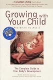 Canadian Living Growing With Your Child: Pre-Birth To Age 5