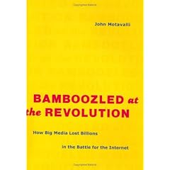 Bamboozled at the Revolution: How Big Media Lost Billions in the Battle for the Internet