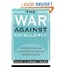 The War against Excellence: The Rising Tide of Mediocrity in America's Middle Schools