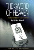 The Sword of Heaven: A Five Continent Odyssey to Save the World (Travelers' Tales Guides)