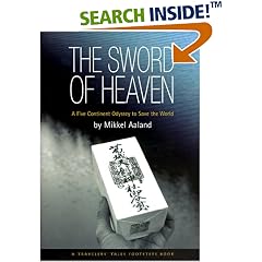 The Sword of Heaven: A Five Continent Odyssey to Save the World (Travelers' Tales Guides)