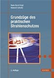 Grundz&uuml;ge des praktischen Strahlenschutzes - Hans-Gerrit Vogt, Heinrich Schultz