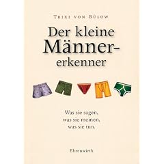 Der kleine M�nnererkenner: Was sie sagen, was sie meinen, was sie tun