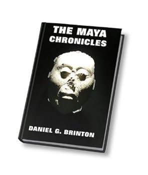 the maya chronicles (annotated edition) (the sacred books) - daniel g. brinton the maya chronicles (annotated edition) (the sacred books) - daniel g. brinton