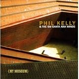 Phil Kelly & the SW Santa Ana Winds : My Museum