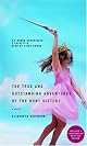 The True and Outstanding Adventures of the Hunt Sisters : A Novel