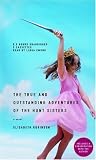 The True and Outstanding Adventures of the Hunt Sisters : A Novel