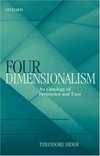 Ted Sider, Four-Dimensionalism: An Ontology of Persistence and Time