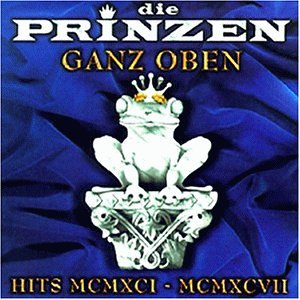 Die Prinzen - Ganz Oben Hits Mcmxci - Mcmxcvii - Zortam Music