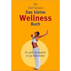 Das kleine Wellness-Buch. Fit und entspannt in 90 Sekunden.