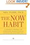 The Now Habit: A Strategic Program for Overcoming Procrastination and Enjoying Guilt-Free Play