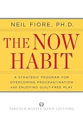 The Now Habit: A Strategic Program for Overcoming Procrastination and Enjoying Guilt-Free Play