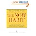 The Now Habit: A Strategic Program for Overcoming Procrastination and Enjoying Guilt-Free Play