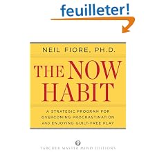 The Now Habit: A Strategic Program for Overcoming Procrastination and Enjoying Guilt-free Play