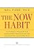 The Now Habit