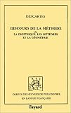 Discours de la méthode pour bien conduire sa raison, et chercher la verité dans les sciences ; plus, La dioptrique ; Les météores ; et, La géométrie : qui sont des essais de cette méthode