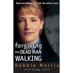 Forgiving the Dead Man Walking: Only One Woman Can Tell the Entire Story