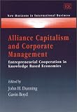Alliance Capitalism and Corporate Management: Entrepreneurial Cooperation in Knowledge Based Economies (New Horizons in International Business)