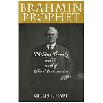 Brahmin Prophet: Phillips Brooks and the Path of Liberal Protestantism book cover