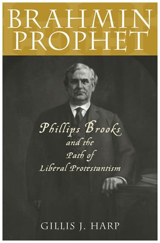 Brahmin Prophet: Phillips Brooks and the Path of Liberal Protestantism