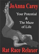 Rat Race Relaxer: Your Potential & the Maze of Life