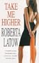 TAKE ME HIGHER.