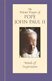 The Pope's Private Prayer Book : Words of Inspiration from Pope John Paul II