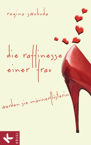 Die Raffinesse einer Frau: Werden Sie Männerflüsterin (German Edition)