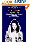 Tradition in a Rootless World: Women Turn to Orthodox Judaism