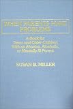 When Parents Have Problems: A Book for Teens and Older Children With an Abusive, Alcoholic, or Mentally Ill Parent