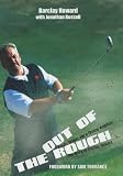 Out of the Rough: Booze, Birdies and a Driving Ambition: The Story of Barclay Howard