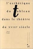 L'Esthétique du tableau dans le théâtre du XVIIIe siècle