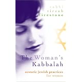 The Woman's Kabbalah: Ecstatic Jewish Practices for Women