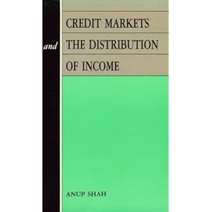 Credit Markets and the Distribution of Income Anup Shah