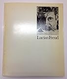 Lucian Freud : [catalogue of an exhibition at the] Hayward Gallery, London, 25 January-3 March 1974 ... [and at 3 other galleries, 6 April-23 June 1974]