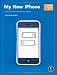 My New Iphone: 52 Simple Projects to Get You Started