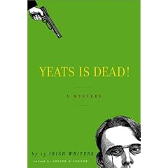 Yeats is Dead!: A Novel by Fifteen Irish Writers